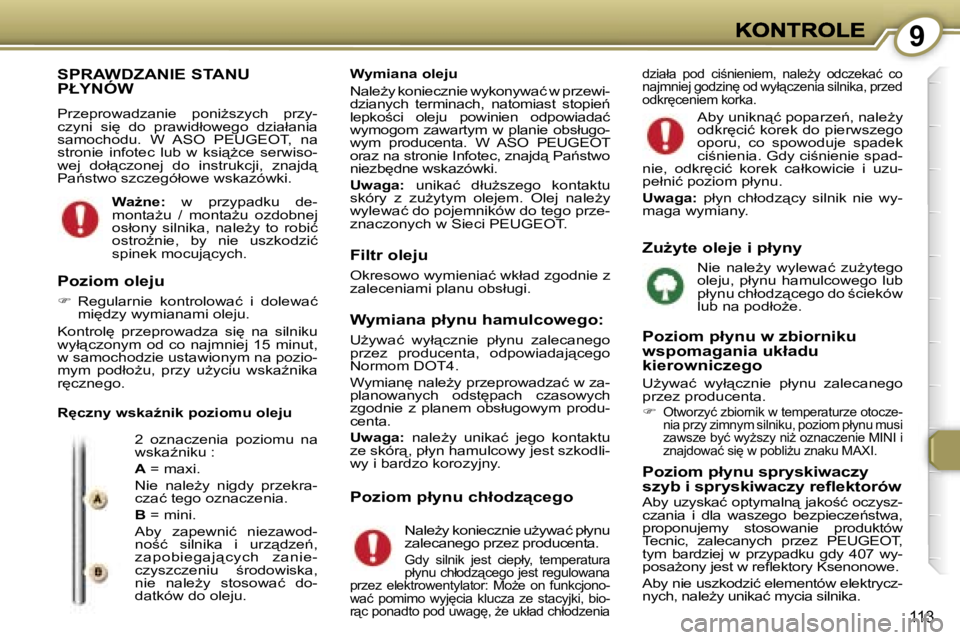 Peugeot 407 2007  Instrukcja Obsługi (in Polish) �9
�1�1�3
�S�P�R�A�W�D�Z�A�N�I�E� �S�T�A�N�U�  
�P�Ł�Y�N�Ó�W
�P�r�z�e�p�r�o�w�a�d�z�a�n�i�e�  �p�o�n�iG�s�z�y�c�h�  �p�r�z�y�-�c�z�y�n�i�  �s�i
�  �d�o�  �p�r�a�w�i�d�ł�o�w�e�g�o�  �d�z�i�a�ł�a�