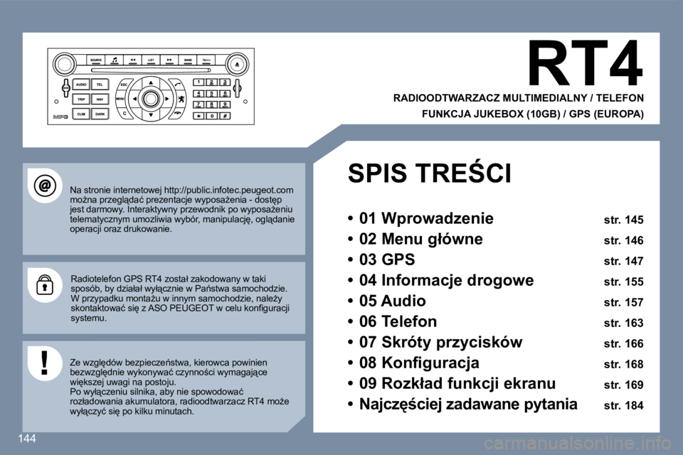 Peugeot 407 2007  Instrukcja Obsługi (in Polish) �1�4�4
�R�T�4
�R�A�D�I�O�O�D�T�W�A�R�Z�A�C�Z� �M�U�L�T�I�M�E�D�I�A�L�N�Y� �/� �T�E�L�E�F�O�N
�F�U�N�K�C�J�A� �J�U�K�E�B�O�X� �(�1�0�G�B�)� �/� �G�P�S� �(�E�U�R�O�P�A�)
�N�a� �s�t�r�o�n�i�e� �i�n�t�e�r