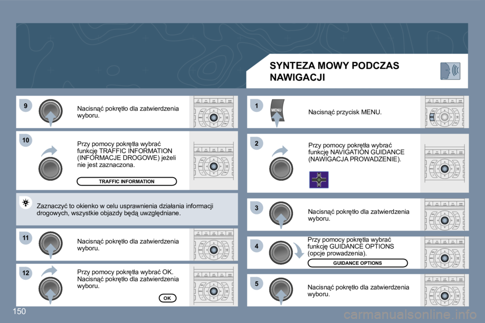 Peugeot 407 2007  Instrukcja Obsługi (in Polish) �9�9
�1�0�1�0
�1�1�1�1
�1�2�1�2
�1�1
�2�2
�3�3
�4�4
�5�5
�1�5�0
�P�r�z�y� �p�o�m�o�c�y� �p�o�k�r
�t�ł�a� �w�y�b�r�a�ć� �f�u�n�k�c�j
� �T�R�A�F�F�I�C� �I�N�F�O�R�M�A�T�I�O�N� �(�I�N�F�O�R�M�A�C�J�E