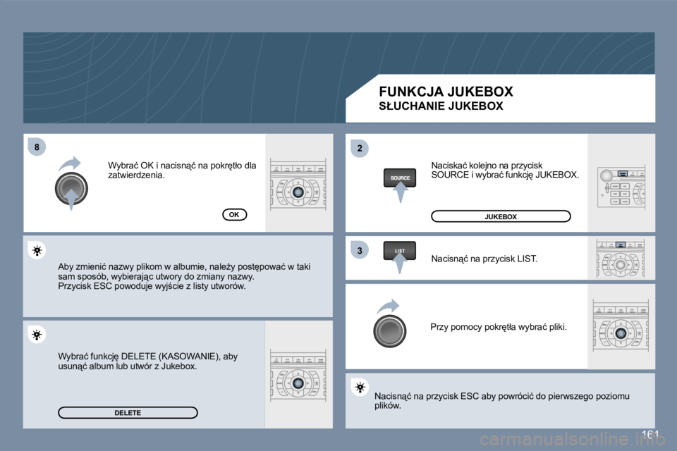 Peugeot 407 2007  Instrukcja Obsługi (in Polish) �8�8�2�2
�3�3
�1�6�1
�D�E�L�E�T�E
�O�K
�F�U�N�K�C�J�A� �J�U�K�E�B�O�X
�S�Ł�U�C�H�A�N�I�E� �J�U�K�E�B�O�X
�N�a�c�i�s�k�a�ć� �k�o�l�e�j�n�o� �n�a� �p�r�z�y�c�i�s�k� �S�O�U�R�C�E� �i� �w�y�b�r�a�ć� �f