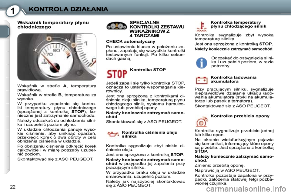 Peugeot 407 2007  Instrukcja Obsługi (in Polish) �1
�2�2
�K�o�n�t�r�o�l�k�a� �S�T�O�P
�J�eG�e�l�i� �z�a�p�a�l�i� �s�i
� �t�y�l�k�o� �k�o�n�t�r�o�l�k�a� �S�T�O�P�,� �o�z�n�a�c�z�a� �t�o� �u�s�t�e�r�k
� �w�s�p�o�m�a�g�a�n�i�a� �k�i�e�-�r�o�w�n�i�c�