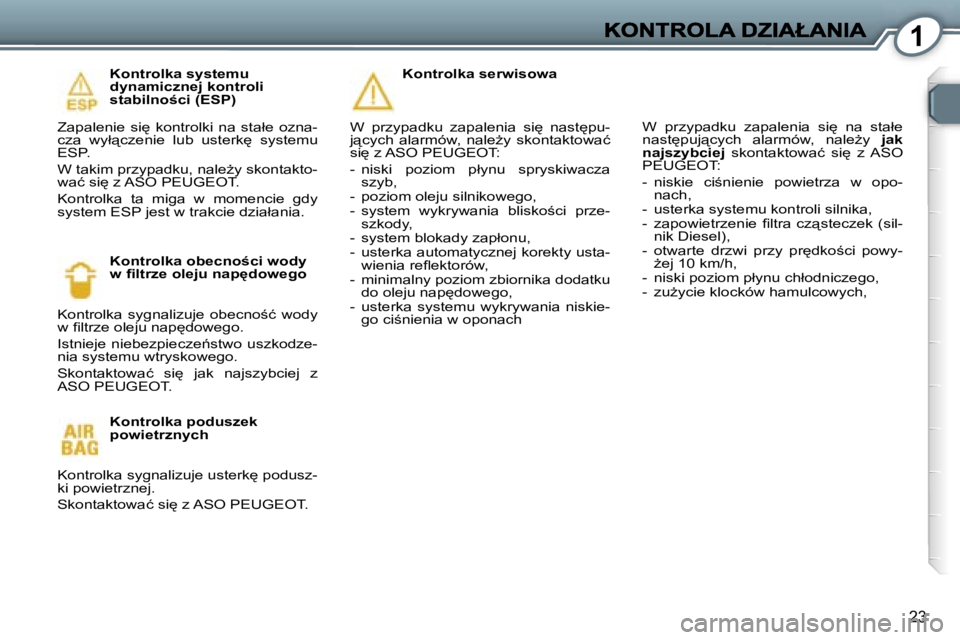 Peugeot 407 2007  Instrukcja Obsługi (in Polish) �1
�2�3
�K�o�n�t�r�o�l�k�a� �s�y�s�t�e�m�u� �d�y�n�a�m�i�c�z�n�e�j� �k�o�n�t�r�o�l�i� �s�t�a�b�i�l�n�o;�c�i� �(�E�S�P�)
�Z�a�p�a�l�e�n�i�e�  �s�i
�  �k�o�n�t�r�o�l�k�i�  �n�a�  �s�t�a�ł�e�  �o�z�n�