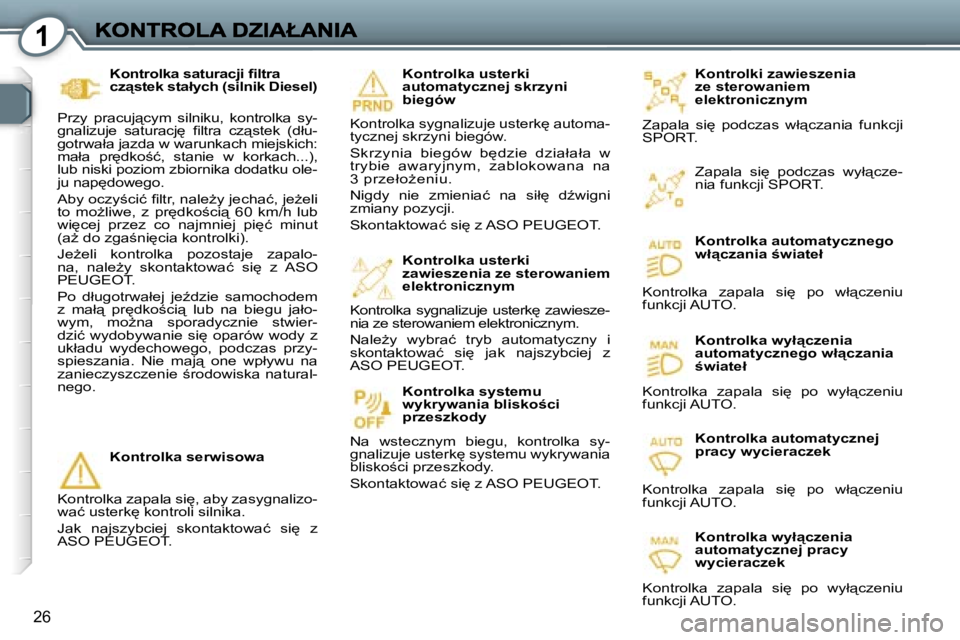 Peugeot 407 2007  Instrukcja Obsługi (in Polish) �1
�2�6
�K�o�n�t�r�o�l�k�i� �z�a�w�i�e�s�z�e�n�i�a� �z�e� �s�t�e�r�o�w�a�n�i�e�m� �e�l�e�k�t�r�o�n�i�c�z�n�y�m
�Z�a�p�a�l�a�  �s�i
�  �p�o�d�c�z�a�s�  �w�ł"�c�z�a�n�i�a�  �f�u�n�k�c�j�i� �S�P�O