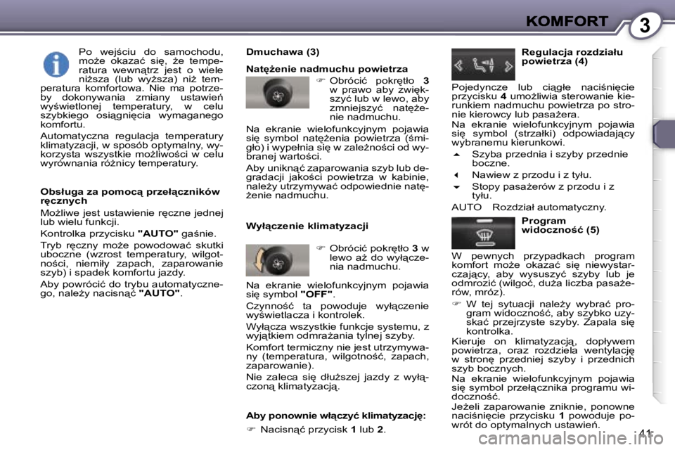 Peugeot 407 2007  Instrukcja Obsługi (in Polish) �3
�4�1
�O�b�s�ł�u�g�a� �z�a� �p�o�m�o�c"� �p�r�z�e�ł"�c�z�n�i�k�ó�w� �r'�c�z�n�y�c�h
�M�oG�l�i�w�e� �j�e�s�t� �u�s�t�a�w�i�e�n�i�e� �r
�c�z�n�e� �j�e�d�n�e�j� �l�u�b� �w�i�e�l�u� 