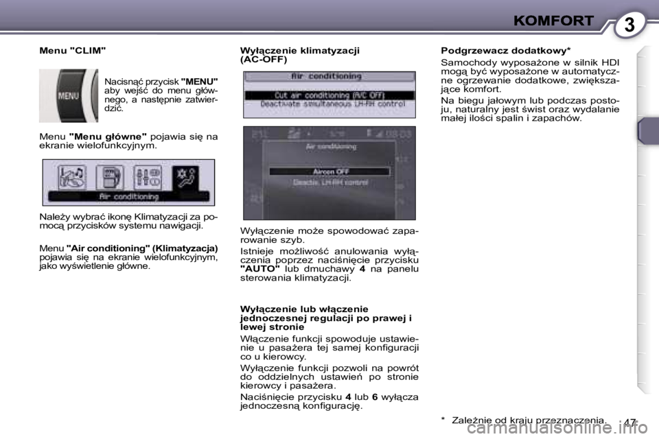 Peugeot 407 2007  Instrukcja Obsługi (in Polish) �3
�4�7
�W�y�ł"�c�z�e�n�i�e� �k�l�i�m�a�t�y�z�a�c�j�i� �(�A�C�-�O�F�F�)
�W�y�ł"�c�z�e�n�i�e� �l�u�b� �w�ł"�c�z�e�n�i�e� �j�e�d�n�o�c�z�e�s�n�e�j� �r�e�g�u�l�a�c�j�i� �p�o� �p�r�a�w�e