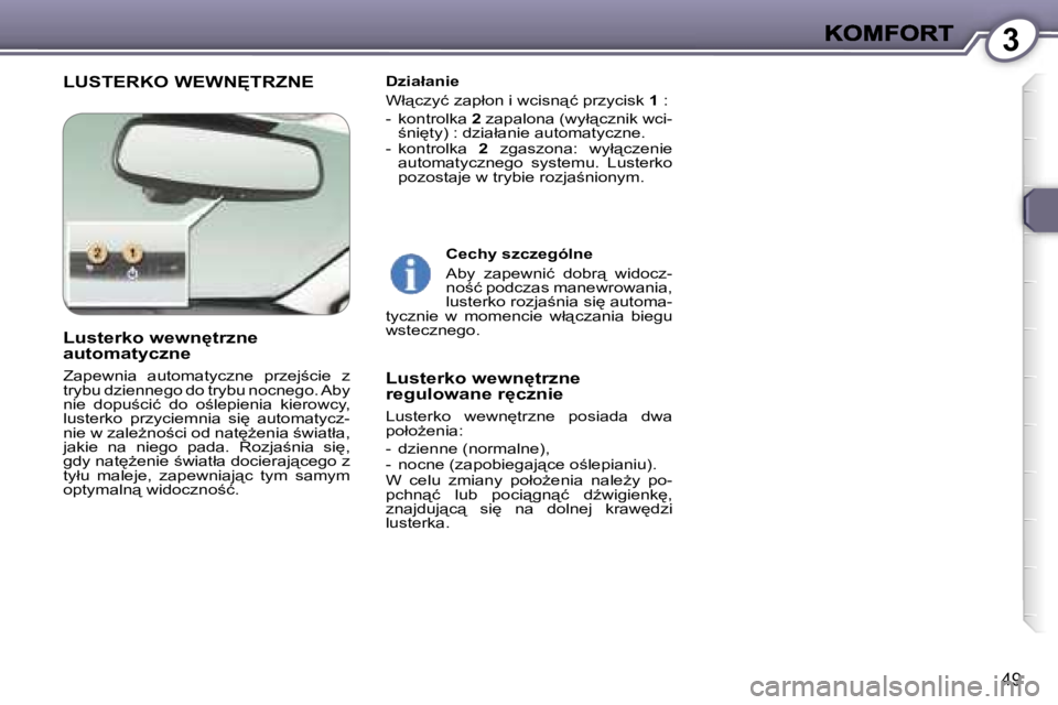 Peugeot 407 2007  Instrukcja Obsługi (in Polish) �3
�4�9
�L�U�S�T�E�R�K�O� �W�E�W�N	�T�R�Z�N�E�D�z�i�a�ł�a�n�i�e
�W�ł"�c�z�y�ć� �z�a�p�ł�o�n� �i� �w�c�i�s�n"�ć� �p�r�z�y�c�i�s�k� �1� �:
�-�  �k�o�n�t�r�o�l�k�a� �2� �z�a�p�a�l�o�n�a� 