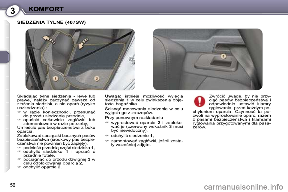 Peugeot 407 2007  Instrukcja Obsługi (in Polish) �3
�5�6
�S�I�E�D�Z�E�N�I�A� �T�Y�L�N�E� �(�4�0�7�S�W�)
�U�w�a�g�a�:� �i�s�t�n�i�e�j�e�  �m�oG�l�i�w�o;�ć�  �w�y�j
�c�i�a� �s�i�e�d�z�e�n�i�a� �1� �w�  �c�e�l�u�  �z�w�i
�k�s�z�e�n�i�a�  �o�b�j
�
