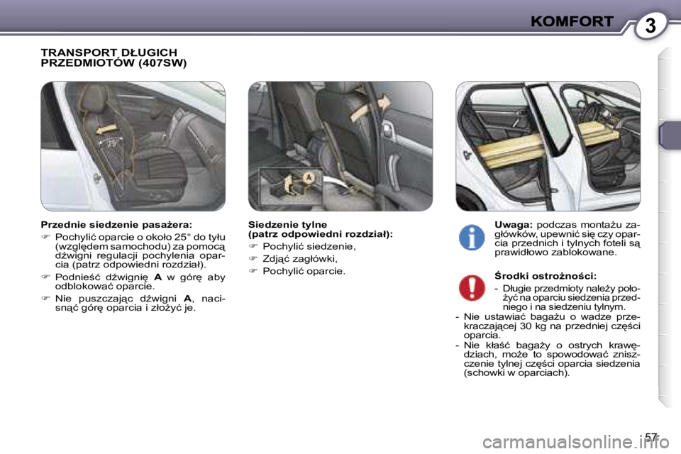 Peugeot 407 2007  Instrukcja Obsługi (in Polish) �3
�5�7
�T�R�A�N�S�P�O�R�T� �D�Ł�U�G�I�C�H�  
�P�R�Z�E�D�M�I�O�T�Ó�W� �(�4�0�7�S�W�)
�S�i�e�d�z�e�n�i�e� �t�y�l�n�e� �(�p�a�t�r�z� �o�d�p�o�w�i�e�d�n�i� �r�o�z�d�z�i�a�ł�)�:
��  �P�o�c�h�y�l�i�