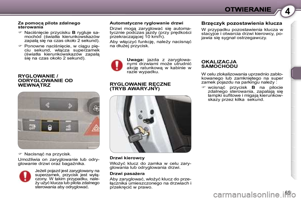 Peugeot 407 2007  Instrukcja Obsługi (in Polish) �4
�6�5
�R�Y�G�L�O�W�A�N�I�E� �/� �O�D�R�Y�G�L�O�W�A�N�I�E� �O�D� �W�E�W�N�T�R�Z
�Z�a� �p�o�m�o�c"� �p�i�l�o�t�a� �z�d�a�l�n�e�g�o� �s�t�e�r�o�w�a�n�i�a
��  �N�a�c�i;�n�i
�c�i�e�  �p�r�z�y