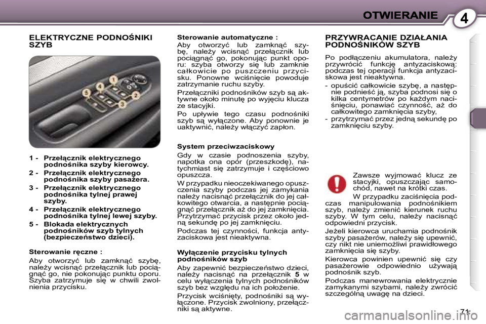 Peugeot 407 2007  Instrukcja Obsługi (in Polish) �4
�7�1
�E�L�E�K�T�R�Y�C�Z�N�E� �P�O�D�N�O:�N�I�K�I�  
�S�Z�Y�B�S�t�e�r�o�w�a�n�i�e� �a�u�t�o�m�a�t�y�c�z�n�e� �:�A�b�y�  �o�t�w�o�r�z�y�ć�  �l�u�b�  �z�a�m�k�n"�ć�  �s�z�y�-�b
�,�  �n�a�l�e