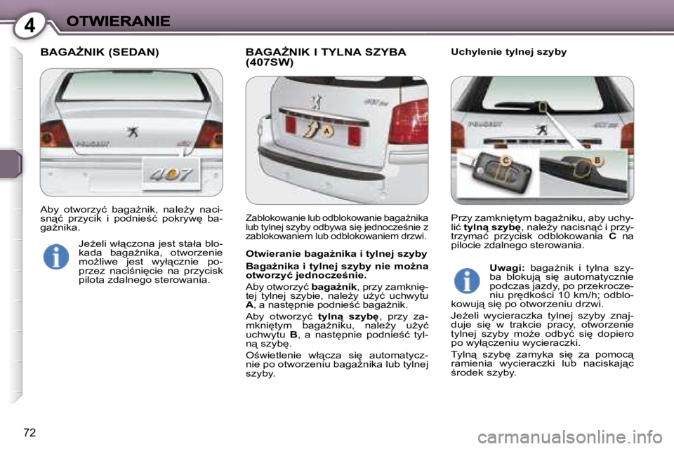 Peugeot 407 2007  Instrukcja Obsługi (in Polish) �4
�7�2
�B�A�G�AF�N�I�K� �(�S�E�D�A�N�) �B�A�G�AF�N�I�K� �I� �T�Y�L�N�A� �S�Z�Y�B�A� �(�4�0�7�S�W�)�U�c�h�y�l�e�n�i�e� �t�y�l�n�e�j� �s�z�y�b�y
�O�t�w�i�e�r�a�n�i�e� �b�a�g�aG�n�i�k�a� �i� �t�y�l�n