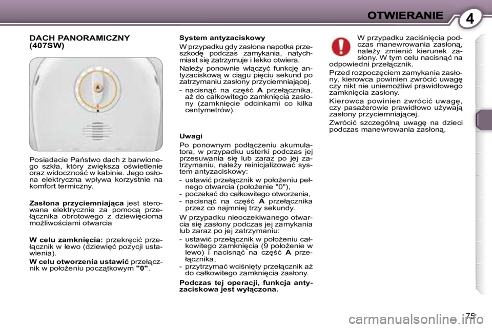 Peugeot 407 2007  Instrukcja Obsługi (in Polish) �4
�7�5
�S�y�s�t�e�m� �a�n�t�y�z�a�c�i�s�k�o�w�y
�W� �p�r�z�y�p�a�d�k�u� �g�d�y� �z�a�s�ł�o�n�a� �n�a�p�o�t�k�a� �p�r�z�e�-�s�z�k�o�d
�  �p�o�d�c�z�a�s�  �z�a�m�y�k�a�n�i�a�,�  �n�a�t�y�c�h�-�m�i�a�
