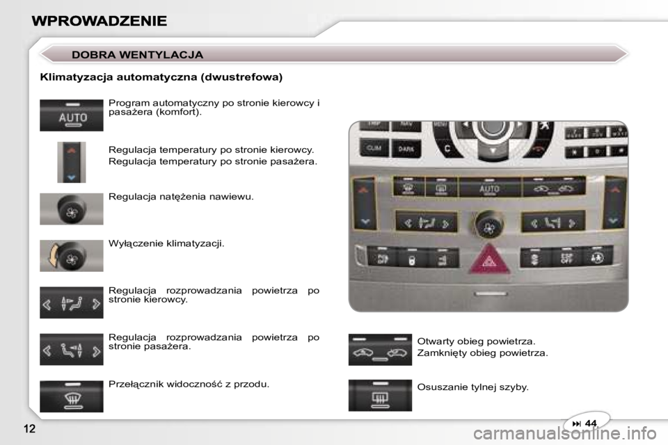 Peugeot 407 2007  Instrukcja Obsługi (in Polish) �K�l�i�m�a�t�y�z�a�c�j�a� �a�u�t�o�m�a�t�y�c�z�n�a� �(�d�w�u�s�t�r�e�f�o�w�a�)
�P�r�o�g�r�a�m� �a�u�t�o�m�a�t�y�c�z�n�y� �p�o� �s�t�r�o�n�i�e� �k�i�e�r�o�w�c�y� �i� �p�a�s�aG�e�r�a� �(�k�o�m�f�o�r�t�