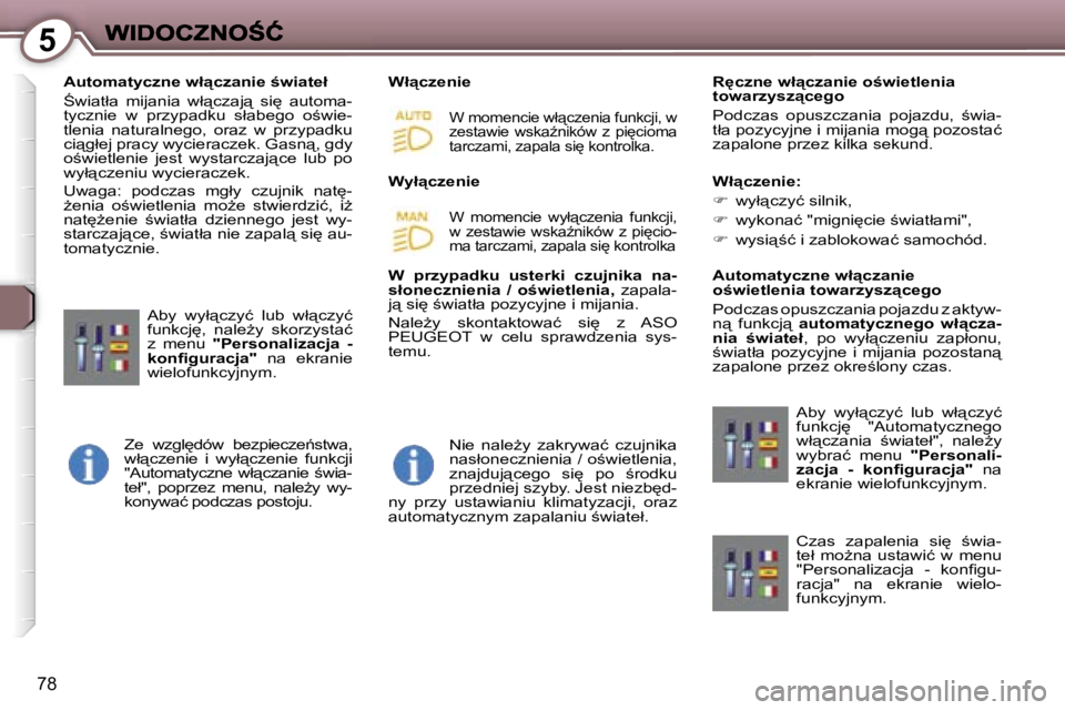 Peugeot 407 2007  Instrukcja Obsługi (in Polish) �5
�7�8
�A�u�t�o�m�a�t�y�c�z�n�e� �w�ł"�c�z�a�n�i�e� ;�w�i�a�t�e�ł
:�w�i�a�t�ł�a�  �m�i�j�a�n�i�a�  �w�ł"�c�z�a�j"�  �s�i
�  �a�u�t�o�m�a�-�t�y�c�z�n�i�e�  �w�  �p�r�z�y�p�a�d�k�