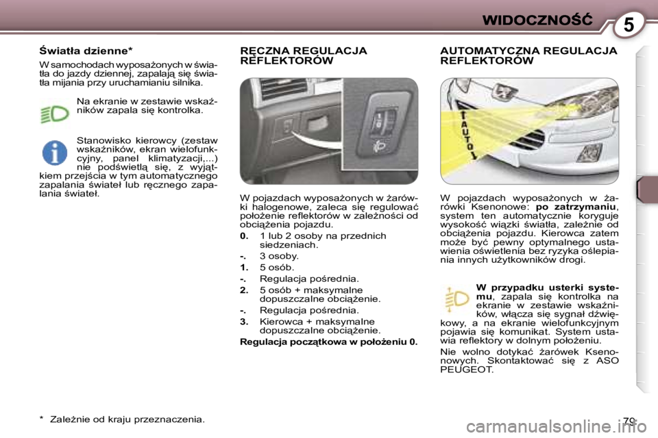 Peugeot 407 2007  Instrukcja Obsługi (in Polish) �5
�7�9
�R	�C�Z�N�A� �R�E�G�U�L�A�C�J�A�  
�R�E�F�L�E�K�T�O�R�Ó�W�A�U�T�O�M�A�T�Y�C�Z�N�A� �R�E�G�U�L�A�C�J�A� 
�R�E�F�L�E�K�T�O�R�Ó�W
�W�  �p�r�z�y�p�a�d�k�u�  �u�s�t�e�r�k�i�  �s�y�s�t�e�-�m�u�,�