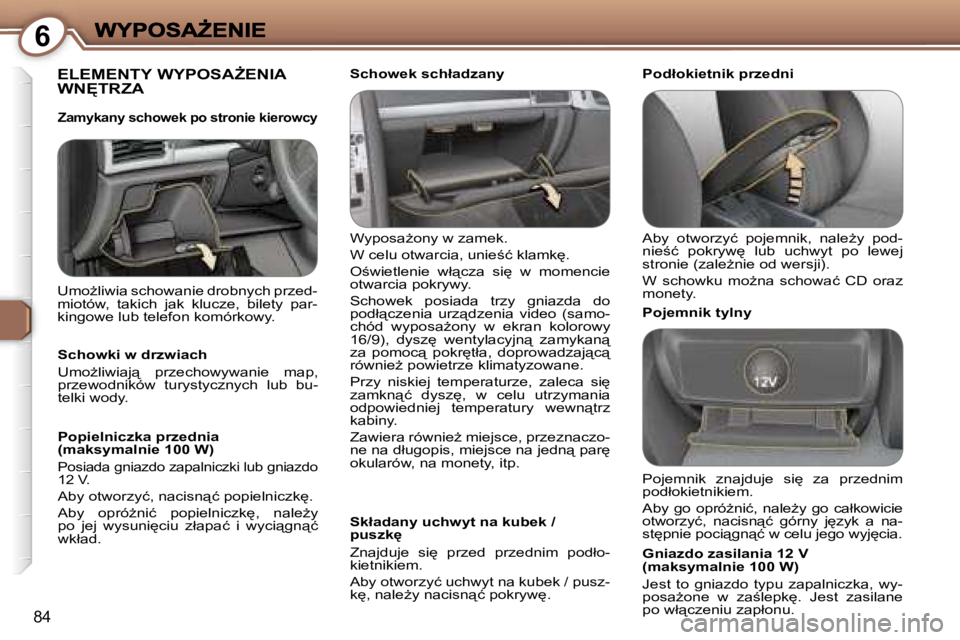 Peugeot 407 2007  Instrukcja Obsługi (in Polish) �6
�8�4
�E�L�E�M�E�N�T�Y� �W�Y�P�O�S�AF�E�N�I�A�  
�W�N	�T�R�Z�A
�W�y�p�o�s�aG�o�n�y� �w� �z�a�m�e�k�.
�W� �c�e�l�u� �o�t�w�a�r�c�i�a�,� �u�n�i�e;�ć� �k�l�a�m�k
�.
�O;�w�i�e�t�l�e�n�i�e�  �w�ł