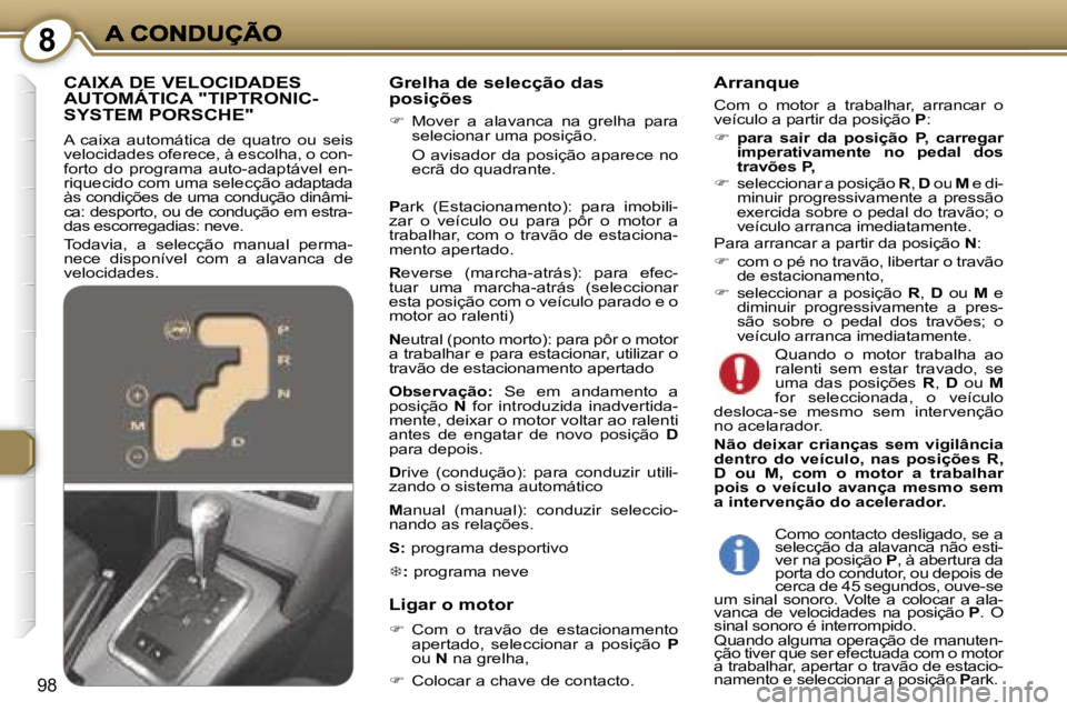 Peugeot 407 2007  Manual do proprietário (in Portuguese) �8
�9�8
�G�r�e�l�h�a� �d�e� �s�e�l�e�c�ç�ã�o� �d�a�s� �p�o�s�i�ç�õ�e�s
��  �M�o�v�e�r�  �a�  �a�l�a�v�a�n�c�a�  �n�a�  �g�r�e�l�h�a�  �p�a�r�a� �s�e�l�e�c�i�o�n�a�r� �u�m�a� �p�o�s�i�ç�ã�o�.
