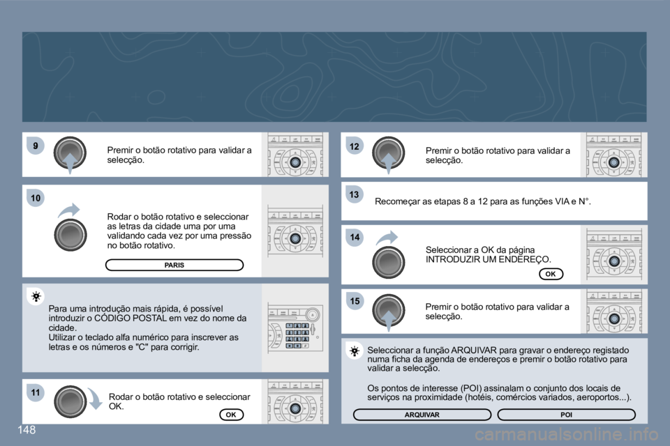 Peugeot 407 2007  Manual do proprietário (in Portuguese) �9
�1�1�1�1
�1�2�1�2
�1�3�1�3
�1�5�1�5
�1�0�1�0
�1�4�1�4
�1�4�8
�P�r�e�m�i�r� �o� �b�o�t�ã�o� �r�o�t�a�t�i�v�o� �p�a�r�a� �v�a�l�i�d�a�r� �a� �s�e�l�e�c�ç�ã�o�.
�R�o�d�a�r� �o� �b�o�t�ã�o� �r�o�t�