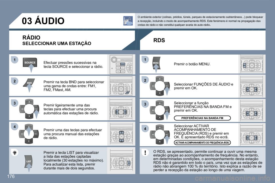 Peugeot 407 2007  Manual do proprietário (in Portuguese) �1�1
�2�2
�3�3
�4�4
�2�2
�4�4
�3�3
�1�1
�1�7�6
�0�3� �Á�U�D�I�O
�R�Á�D�I�O
�S�E�L�E�C�C�I�O�N�A�R� �U�M�A� �E�S�T�A�Ç�Ã�O
�E�f�e�c�t�u�a�r� �p�r�e�s�s�õ�e�s� �s�u�c�e�s�s�i�v�a�s� �n�a� �t�e�c�l�