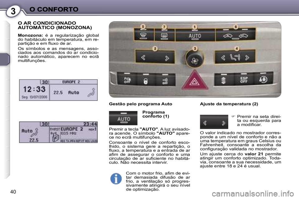 Peugeot 407 2007  Manual do proprietário (in Portuguese) �3
�4�0
�O� �A�R� �C�O�N�D�I�C�I�O�N�A�D�O�  
�A�U�T�O�M�Á�T�I�C�O� �(�M�O�N�O�Z�O�N�A�)
�M�o�n�o�z�o�n�a�:� �é�  �a�  �r�e�g�u�l�a�r�i�z�a�ç�ã�o�  �g�l�o�b�a�l� �d�o� �h�a�b�i�t�á�c�u�l�o� �e�m�