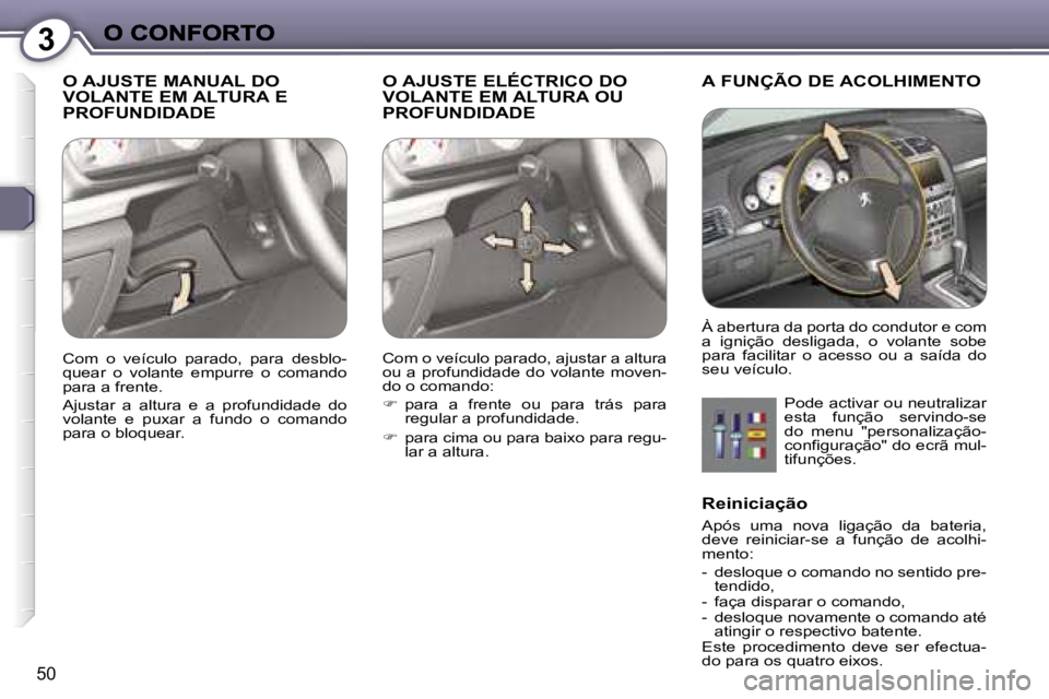 Peugeot 407 2007  Manual do proprietário (in Portuguese) �3
�5�0
�O� �A�J�U�S�T�E� �M�A�N�U�A�L� �D�O�  
�V�O�L�A�N�T�E� �E�M� �A�L�T�U�R�A� �E� 
�P�R�O�F�U�N�D�I�D�A�D�E�O� �A�J�U�S�T�E� �E�L�É�C�T�R�I�C�O� �D�O� 
�V�O�L�A�N�T�E� �E�M� �A�L�T�U�R�A� �O�U�