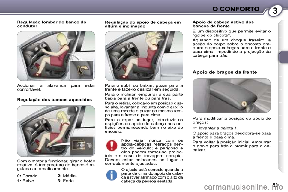 Peugeot 407 2007  Manual do proprietário (in Portuguese) �3
�5�3
�R�e�g�u�l�a�ç�ã�o� �d�o� �a�p�o�i�o� �d�e� �c�a�b�e�ç�a� �e�m� �a�l�t�u�r�a� �e� �i�n�c�l�i�n�a�ç�ã�o�A�p�o�i�o� �d�e� �c�a�b�e�ç�a� �a�c�t�i�v�o� �d�o�s� �b�a�n�c�o�s� �d�a� �f�r�e�n�t