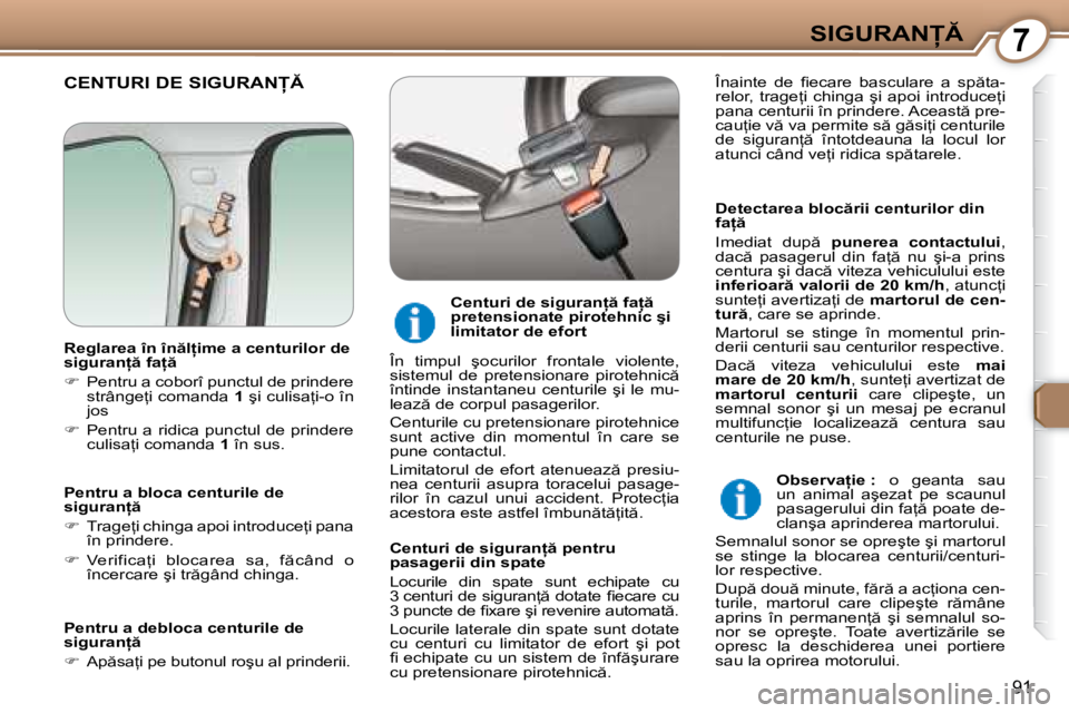 Peugeot 407 2007  Manualul de utilizare (in Romanian) 7�S�I�G�U�R�A�N
�9�1
�C�E�N�T�U�R�I� �D�E� �S�I�G�U�R�A�N
�D�e�t�e�c�t�a�r�e�a� �b�l�o�c �r�i�i� �c�e�n�t�u�r�i�l�o�r� �d�i�n�  
�f�a   
�I�m�e�d�i�a�t�  �d�u�p � �p�u�n�e�r�e�a�  �c�o�n�t