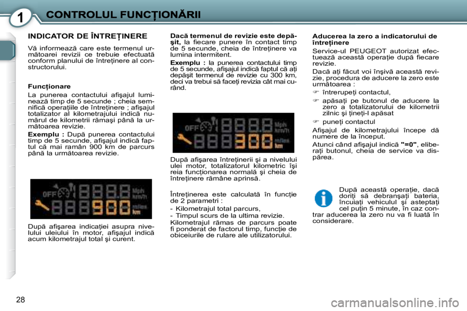 Peugeot 407 2007  Manualul de utilizare (in Romanian) 1
28
�I�N�D�I�C�A�T�O�R� �D�E� �Î�N�T�R�E�I�N�E�R�E
�V �  �i�n�f�o�r�m�e�a�z �  �c�a�r�e�  �e�s�t�e�  �t�e�r�m�e�n�u�l�  �u�r�-�m �t�o�a�r�e�i�  �r�e�v�i�z�i�i�  �c�e�  �t�r�e�b�u�i�e�  �e�f�e�c