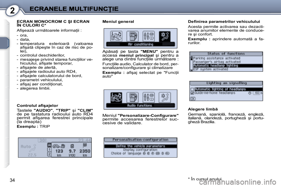 Peugeot 407 2007  Manualul de utilizare (in Romanian) 2
34
�E�C�R�A�N� �M�O�N�O�C�R�O�M� �C� �Ş�I� �E�C�R�A�N� �Î�N� �C�U�L�O�R�I� �C�*�E�C�R�A�N� �M�O�N�O�C�R�O�M� �C� �Ş�I� �E�C�R�A�N� �E�C�R�A�N� �M�O�N�O�C�R�O�M� �C� �Ş�I� �E�C�R�A�N� 
�A�i� �ş�