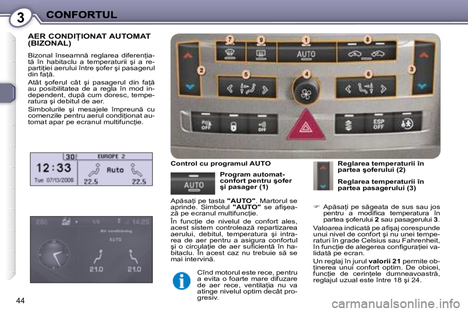 Peugeot 407 2007  Manualul de utilizare (in Romanian) 3
44
�A�E�R� �C�O�N�D�I�I�O�N�A�T� �A�U�T�O�M�A�T�  
�(�B�I�Z�O�N�A�L�)
�B�i�z�o�n�a�l�  �î�n�s�e�a�m�n �  �r�e�g�l�a�r�e�a�  �d�i�f�e�r�e�n=�i�a�-�t �  �î�n�  �h�a�b�i�t�a�c�l�u�  �a�  �t�e�m�