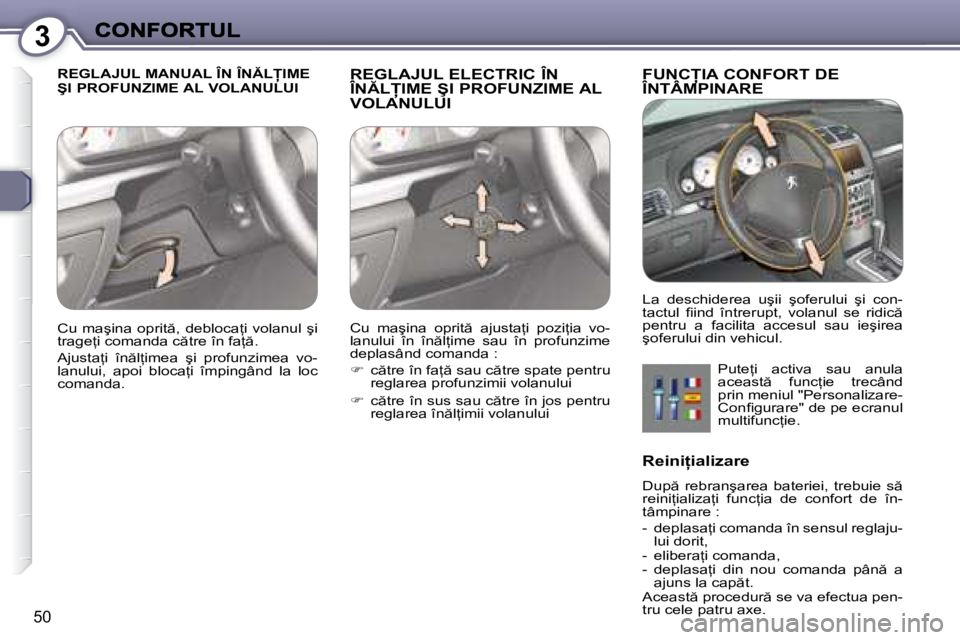 Peugeot 407 2007  Manualul de utilizare (in Romanian) 3
�5�0
�R�E�G�L�A�J�U�L� �M�A�N�U�A�L� �Î�N� �Î�N�L�I�M�E�  
�Ş�I� �P�R�O�F�U�N�Z�I�M�E� �A�L� �V�O�L�A�N�U�L�U�I�R�E�G�L�A�J�U�L� �E�L�E�C�T�R�I�C� �Î�N� 
�Î�N�L�I�M�E� �Ş�I� �P�R�O�F�U
