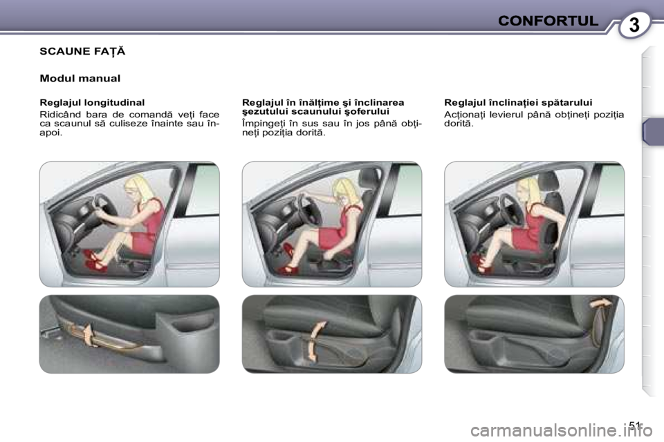 Peugeot 407 2007  Manualul de utilizare (in Romanian) 3
�5�1
�S�C�A�U�N�E� �F�A
�M�o�d�u�l� �m�a�n�u�a�l
�R�e�g�l�a�j�u�l� �l�o�n�g�i�t�u�d�i�n�a�l
�R�i�d�i�c�â�n�d�  �b�a�r�a�  �d�e�  �c�o�m�a�n�d �  �v�e=�i�  �f�a�c�e� �c�a� �s�c�a�u�n�u�l� �s 