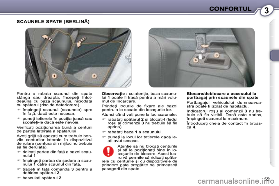 Peugeot 407 2007  Manualul de utilizare (in Romanian) 3
�5�5
�S�C�A�U�N�E�L�E� �S�P�A�T�E� �(�B�E�R�L�I�N�)
�O�b�s�e�r�v�a �i�e� �:� �c�u� �a�t�e�n=�i�e�,� �b�a�z�a� �s�c�a�u�n�u�-�l�u�i� �O�b�s�e�r�v�a �i�e� �:� �O�b�s�e�r�v�a �i�e� �:� 1�O�b�s�e�