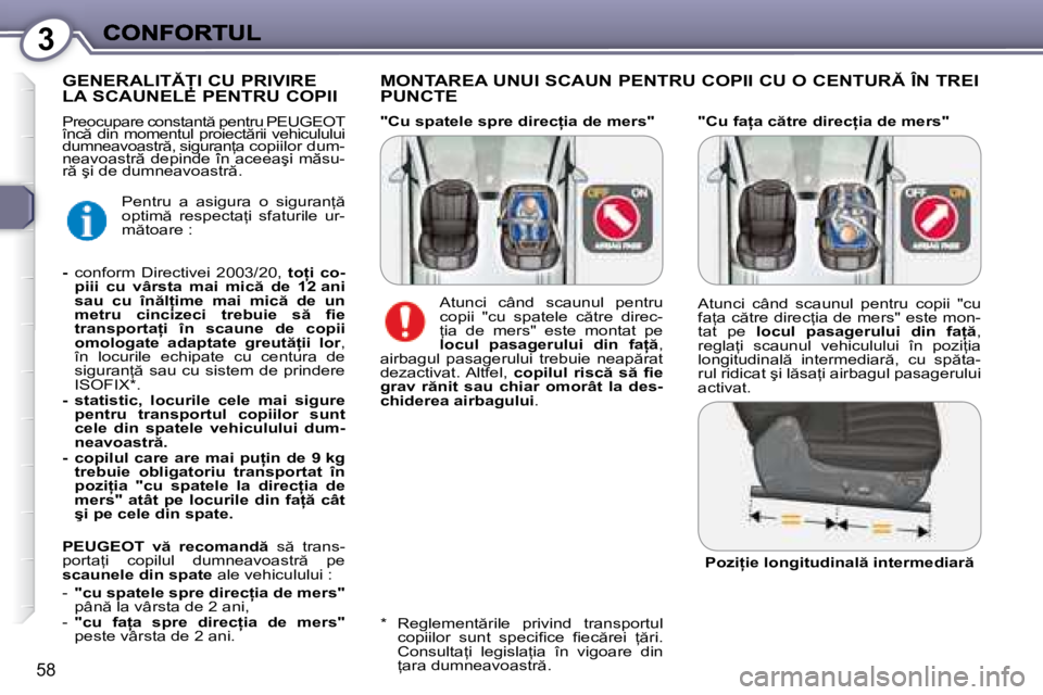 Peugeot 407 2007  Manualul de utilizare (in Romanian) 3
�5�8
�"�C�u� �f�a �a� �c �t�r�e� �d�i�r�e�c �i�a� �d�e� �m�e�r�s�"
�M�O�N�T�A�R�E�A� �U�N�U�I� �S�C�A�U�N� �P�E�N�T�R�U� �C�O�P�I�I� �C�U� �O� �C�E�N�T�U�R� �Î�N� �T�R�E�I�  
PUNCTE
�G