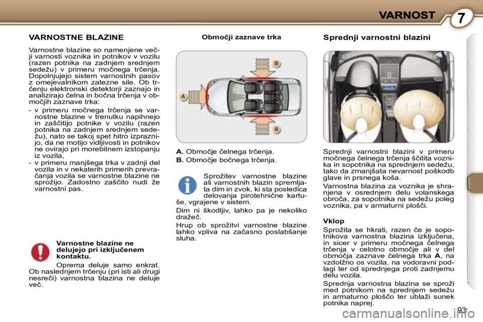 Peugeot 407 2007  Priročnik za lastnika (in Slovenian) �7
�9�3
�V�A�R�N�O�S�T�N�E� �B�L�A�Z�I�N�E
�V�a�r�n�o�s�t�n�e� �b�l�a�z�i�n�e� �s�o� �n�a�m�e�n�j�e�n�e� �v�e�č�-�j�i� �v�a�r�n�o�s�t�i� �v�o�z�n�i�k�a� �i�n� �p�o�t�n�i�k�o�v� �v� �v�o�z�i�l�u� �(�r