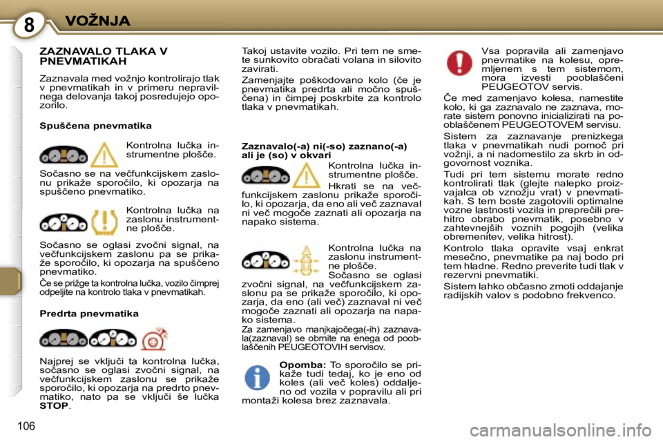 Peugeot 407 2007  Priročnik za lastnika (in Slovenian) �8
�1�0�6
�Z�A�Z�N�A�V�A�L�O� �T�L�A�K�A� �V�  
�P�N�E�V�M�A�T�I�K�A�H
�Z�a�z�n�a�v�a�l�a� �m�e�d� �v�o�ž�n�j�o� �k�o�n�t�r�o�l�i�r�a�j�o� �t�l�a�k� �v�  �p�n�e�v�m�a�t�i�k�a�h�  �i�n�  �v�  �p�r�i�m