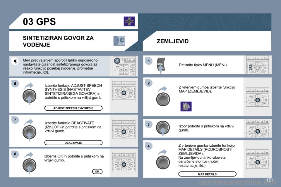 Peugeot 407 2007  Priročnik za lastnika (in Slovenian) �6
�8�8
�1�1
�2�2
�3�3
�4�4
�7�7
�1�5�1
�P�r�i�t�i�s�n�i�t�e� �t�i�p�k�o� �M�E�N�U� �(�M�E�N�I�)�.
�Z� �v�r�t�e�n�j�e�m� �g�u�m�b�a� �i�z�b�e�r�i�t�e� �f�u�n�k�c�i�j�o� �M�A�P� �(�Z�E�M�L�J�E�V�I�D�)�