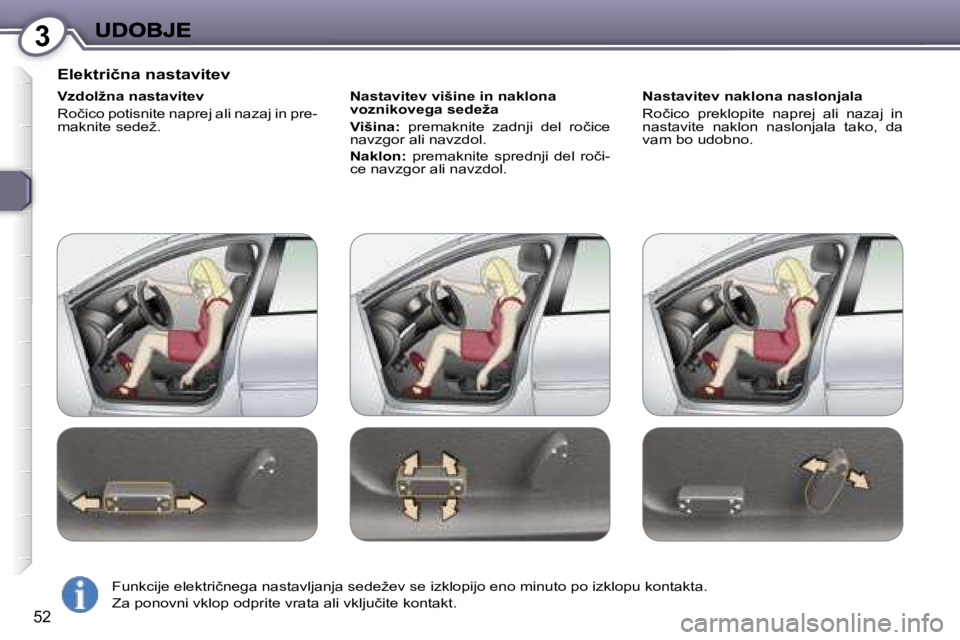 Peugeot 407 2007  Priročnik za lastnika (in Slovenian) �3
�5�2
�E�l�e�k�t�r�i�č�n�a� �n�a�s�t�a�v�i�t�e�v
�V�z�d�o�l�ž�n�a� �n�a�s�t�a�v�i�t�e�v
�R�o�č�i�c�o� �p�o�t�i�s�n�i�t�e� �n�a�p�r�e�j� �a�l�i� �n�a�z�a�j� �i�n� �p�r�e�-�m�a�k�n�i�t�e� �s�e�d�e�