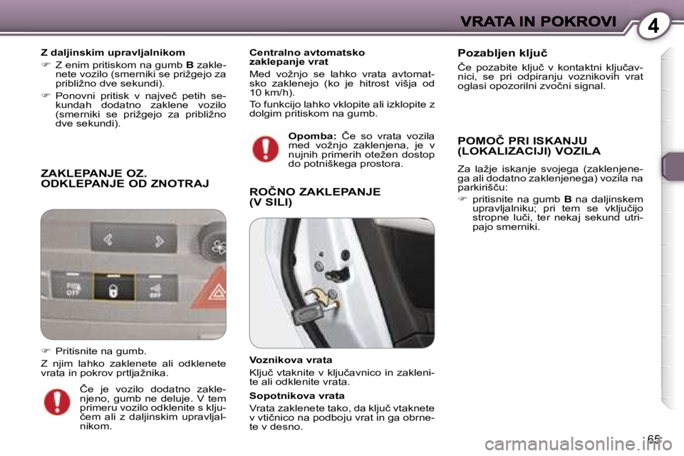 Peugeot 407 2007  Priročnik za lastnika (in Slovenian) �4
�6�5
�Z�A�K�L�E�P�A�N�J�E� �O�Z�.�  
�O�D�K�L�E�P�A�N�J�E� �O�D� �Z�N�O�T�R�A�J
�Z� �d�a�l�j�i�n�s�k�i�m� �u�p�r�a�v�l�j�a�l�n�i�k�o�m
��  �Z� �e�n�i�m� �p�r�i�t�i�s�k�o�m� �n�a� �g�u�m�b� �B� �