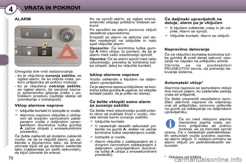 Peugeot 407 2007  Priročnik za lastnika (in Slovenian) �4
�7�0
�A�L�A�R�M�K�o�  �s�e�  �s�p�r�o�ž�i�  �a�l�a�r�m�,�  �s�e�  �o�g�l�a�s�i�  �s�i�r�e�n�a�,� �s�m�e�r�n�i�k�i�  �u�t�r�i�p�a�j�o�  �p�r�i�b�l�i�ž�n�o�  �t�r�i�d�e�s�e�t�  �s�e�-�k�u�n�d�.� 
�