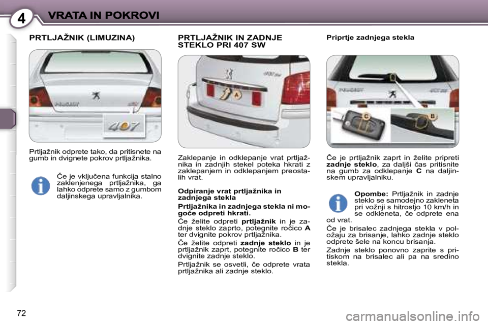 Peugeot 407 2007  Priročnik za lastnika (in Slovenian) �4
�7�2
�P�R�T�L�J�A�Ž�N�I�K� �(�L�I�M�U�Z�I�N�A�) �P�R�T�L�J�A�Ž�N�I�K� �I�N� �Z�A�D�N�J�E� 
�S�T�E�K�L�O� �P�R�I � �4�0�7� �S�W�P�r�i�p�r�t�j�e� �z�a�d�n�j�e�g�a� �s�t�e�k�l�a
�O�d�p�i�r�a�n�j�e� 