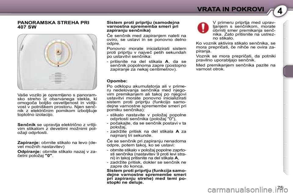 Peugeot 407 2007  Priročnik za lastnika (in Slovenian) �4
�7�5
�S�i�s�t�e�m� �p�r�o�t�i� �p�r�i�p�r�t�j�u� �(�s�a�m�o�d�e�j�n�a� �v�a�r�n�o�s�t�n�a� �s�p�r�e�m�e�m�b�a� �s�m�e�r�i� �p�r�i� �z�a�p�i�r�a�n�j�u� �s�e�n�č�n�i�k�a�)� 
�Č�e�  �s�e�n�č�n�i�k�