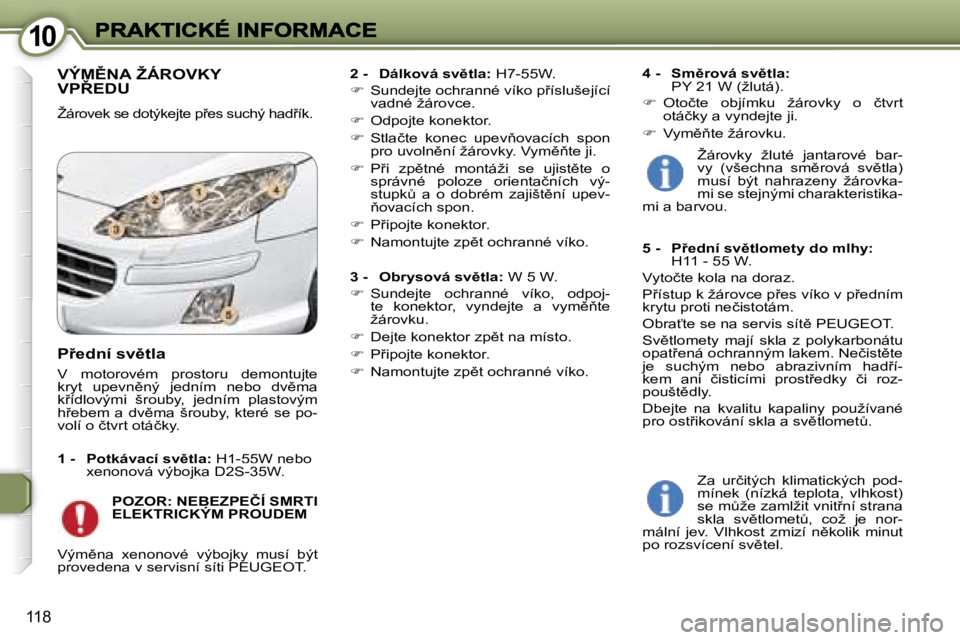 Peugeot 407 2007  Návod k obsluze (in Czech) �1�0�1�0
�1�1�8
�V�Ý�M(�N�A� �Ž�Á�R�O�V�K�Y�  
�V�P8�E�D�U
�Ž�á�r�o�v�e�k� �s�e� �d�o�t�ý�k�e�j�t�e� �p9�e�s� �s�u�c�h�ý� �h�a�d9�í�k�.
�2� �-�  �D�á�l�k�o�v�á� �s�v)�t�l�a�:� �H�7�-�5�