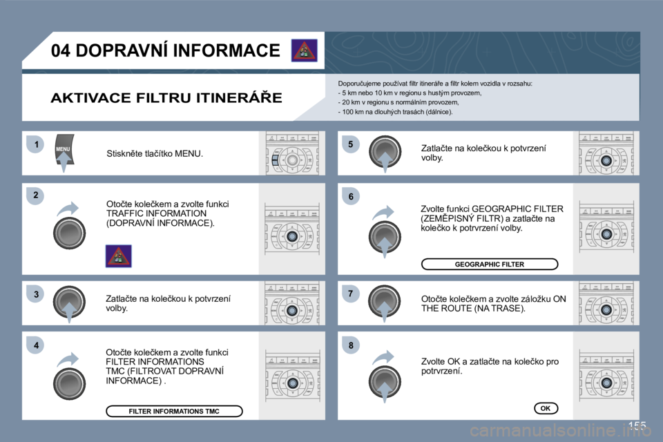 Peugeot 407 2007  Návod k obsluze (in Czech) �1�1
�2�2
�3�3
�4�4
�5�5
�6�6
�7�7
�8�8
�1�5�5
�A�K�T�I�V�A�C�E� �F�I�L�T�R�U� �I�T�I�N�E�R�Á8�E
�D�o�p�o�r�u�č�u�j�e�m�e� �p�o�u�ž�í�v�a�t� �ﬁ�l�t�r� �i�t�i�n�e�r�á9�e� �a� �ﬁ�l�t�r� �k�o�
