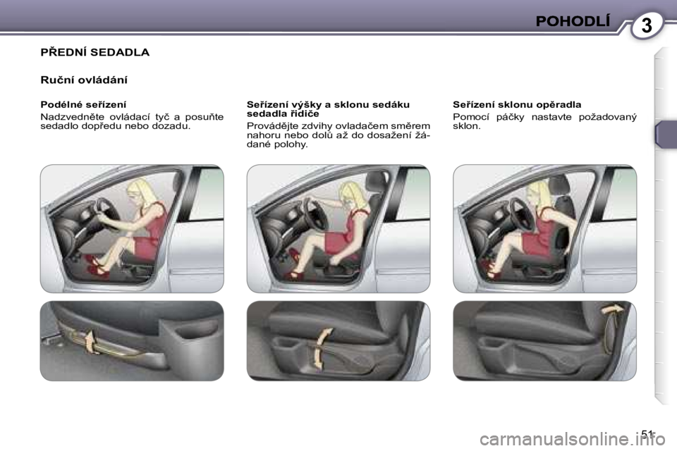 Peugeot 407 2007  Návod k obsluze (in Czech) �3
�5�1
�P8�E�D�N�Í� �S�E�D�A�D�L�A
�R�u�č�n�í� �o�v�l�á�d�á�n�í
�P�o�d�é�l�n�é� �s�e9�í�z�e�n�í
�N�a�d�z�v�e�d�n)�t�e�  �o�v�l�á�d�a�c�í�  �t�y�č�  �a�  �p�o�s�u3�t�e� �s�e�d�a�d�l�o