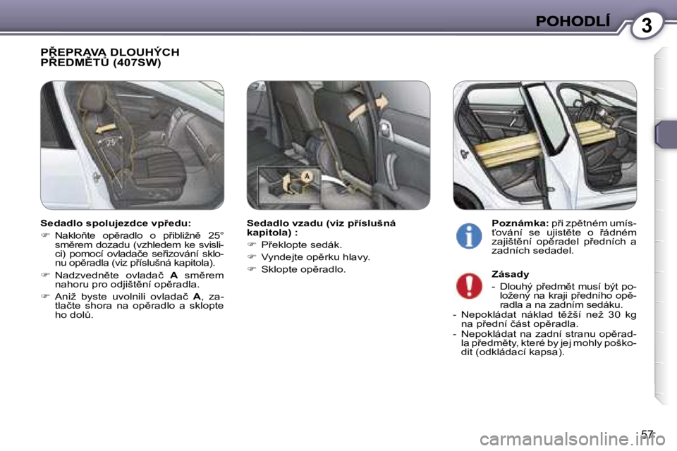 Peugeot 407 2007  Návod k obsluze (in Czech) �3
�5�7
�P8�E�P�R�A�V�A� �D�L�O�U�H�Ý�C�H�  
�P8�E�D�M(�T#� �(�4�0�7�S�W�)
�S�e�d�a�d�l�o� �v�z�a�d�u� �(�v�i�z� �p9�í�s�l�u�š�n�á� �k�a�p�i�t�o�l�a�)� �:
��  �P9�e�k�l�o�p�t�e� �s�e�d�á
