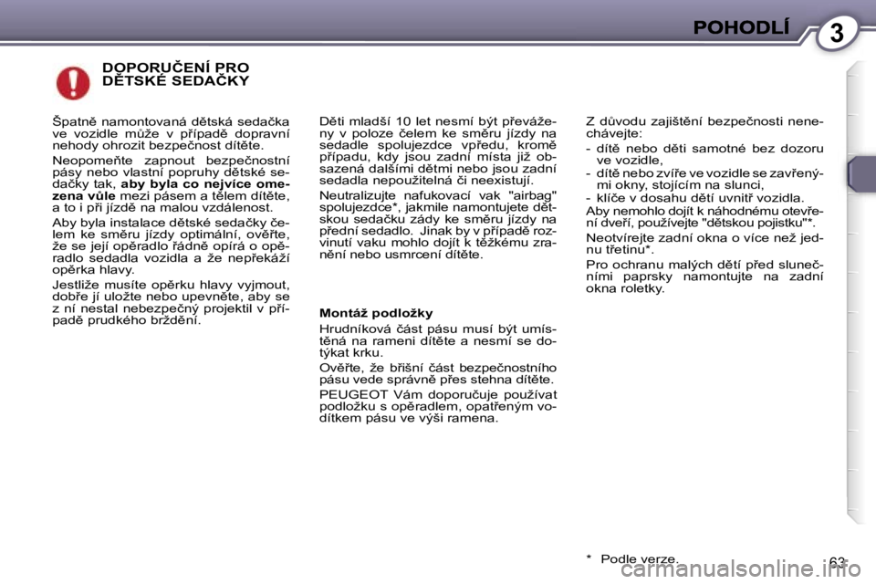 Peugeot 407 2007  Návod k obsluze (in Czech) �3
�6�3
�D�O�P�O�R�U�Č�E�N�Í� �P�R�O�  
�D(�T�S�K�É� �S�E�D�A�Č�K�Y
�D)�t�i�  �m�l�a�d�š�í�  �1�0�  �l�e�t�  �n�e�s�m�í�  �b�ý�t�  �p9�e�v�á�ž�e�-�n�y�  �v�  �p�o�l�o�z�e�  �č�e�l�e�m�  