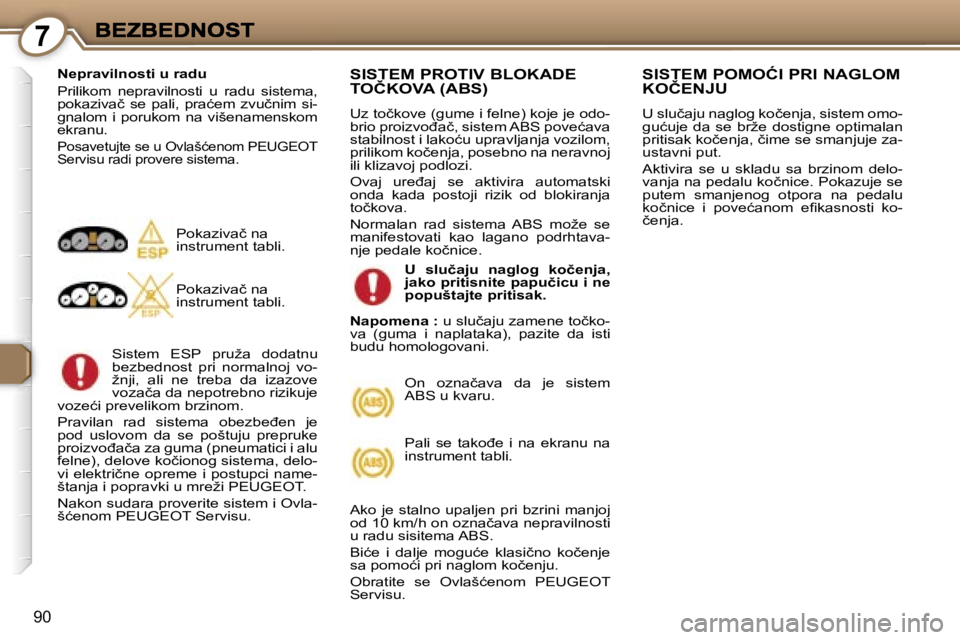 Peugeot 407 2007  Упутство за употребу (in Serbian) �7
�9�0
�N�e�p�r�a�v�i�l�n�o�s�t�i� �u� �r�a�d�u� 
�P�r�i�l�i�k�o�m�  �n�e�p�r�a�v�i�l�n�o�s�t�i�  �u�  �r�a�d�u�  �s�i�s�t�e�m�a�,� �p�o�k�a�z�i�v�a�č�  �s�e�  �p�a�l�i�,�  �p�r�a�ć�e�m�  �z�v�u�č