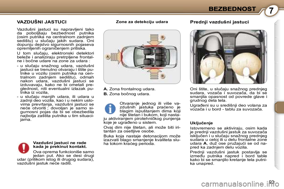 Peugeot 407 2007  Упутство за употребу (in Serbian) �7
�9�3
�V�A�Z�D�U�Š�N�I� �J�A�S�T�U�C�I� 
�V�a�z�d�u�š�n�i�  �j�a�s�t�u�c�i�  �s�u�  �n�a�p�r�a�v�l�j�e�n�i�  �t�a�k�o� �d�a�  �p�o�b�o�l�j�š�a�j�u�  �b�e�z�b�e�d�n�o�s�t�  �p�u�t�n�i�k�a� �(�o�s�