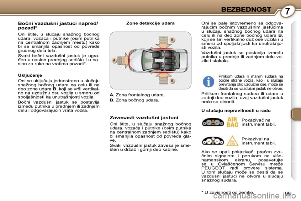 Peugeot 407 2007  Упутство за употребу (in Serbian) �7
�9�5
�B�o�č�n�i� �v�a�z�d�u�š�n�i� �j�a�s�t�u�c�i� �n�a�p�r�e�d�/�p�o�z�a�d�i�*� 
�O�n�i�  �š�t�i�t�e�,�  �u�  �s�l�u�č�a�j�u�  �s�n�a�ž�n�o�g�  �b�o�č�n�o�g� �u�d�a�r�a�,�  �v�o�z�a�č�a�  �
